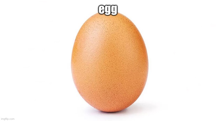 egg | egg | made w/ Imgflip meme maker