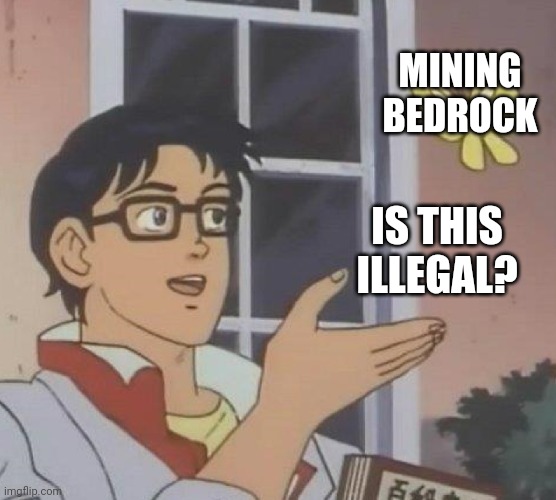 Is This A Pigeon Meme | MINING BEDROCK IS THIS ILLEGAL? | image tagged in memes,is this a pigeon | made w/ Imgflip meme maker