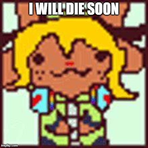 Nolle Holday | I WILL DIE SOON | image tagged in nolle holday | made w/ Imgflip meme maker