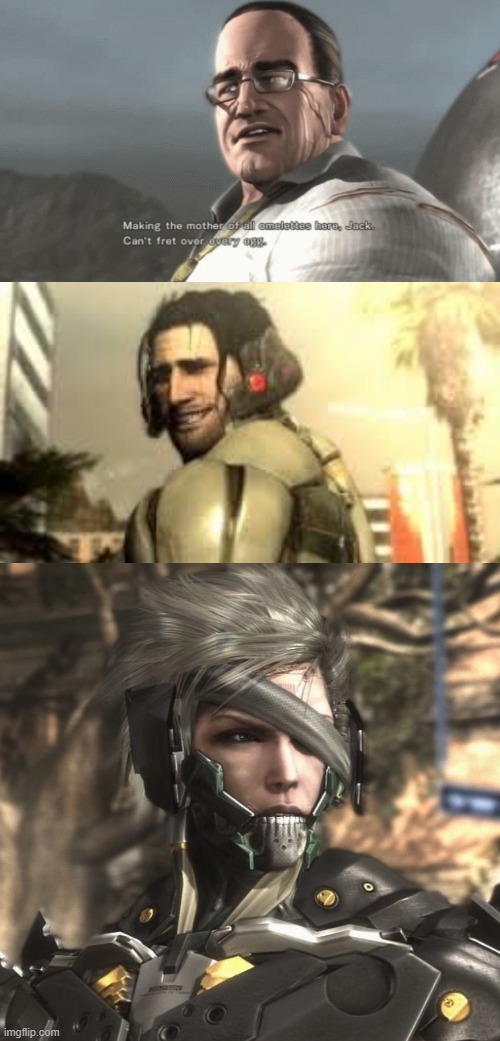image tagged in making the mother of all omelettes,jetstream sam grin,raiden | made w/ Imgflip meme maker