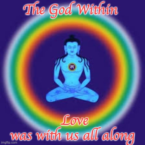 God within | The God Within; Love was with us all along | image tagged in yoga | made w/ Imgflip meme maker