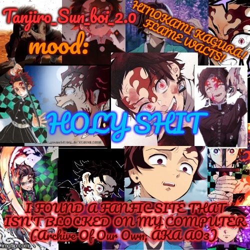 Tanjiro_Sun_boi_2.0's temp ☀ | HOLY SHIT; I FOUND A FANFIC SITE THAT ISN'T BLOCKED ON MY COMPUTER (Archive Of Our Own, AKA AO3) | image tagged in tanjiro_sun_boi_2 0's temp | made w/ Imgflip meme maker