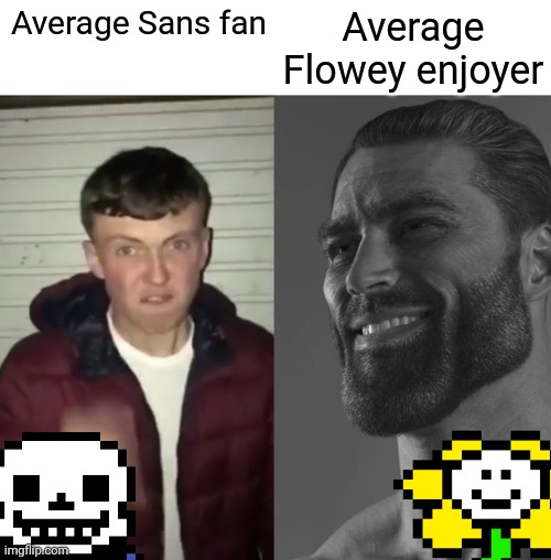 No title | Average Flowey enjoyer; Average Sans fan | image tagged in average fan vs average enjoyer | made w/ Imgflip meme maker