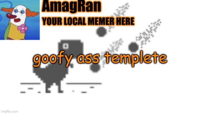 AmagRan announcement temp | goofy ass templete | image tagged in amagran announcement temp | made w/ Imgflip meme maker