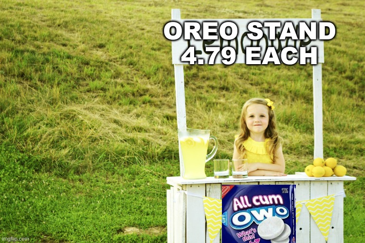 Lemonade stand | OREO STAND
4.79 EACH | image tagged in lemonade stand | made w/ Imgflip meme maker