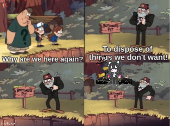 Gravity Falls Bottomless Pit | image tagged in gravity falls bottomless pit | made w/ Imgflip meme maker