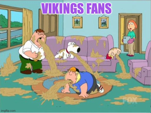 Family Guy Puke | VIKINGS FANS | image tagged in family guy puke | made w/ Imgflip meme maker