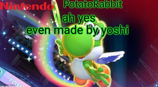 PotatoRabbit Yoshi announcement | ah yes
even made by yoshi | image tagged in potatorabbit yoshi announcement | made w/ Imgflip meme maker