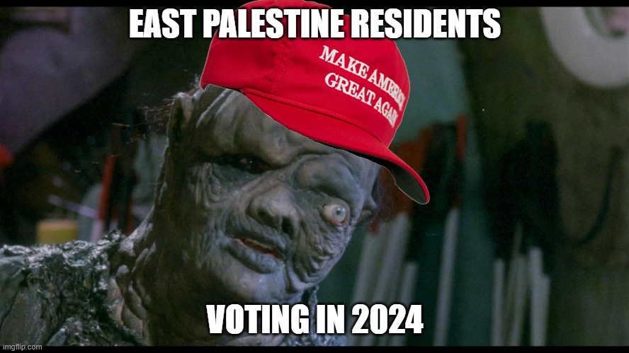 East Palestine Residents In 2024 | EAST PALESTINE RESIDENTS; VOTING IN 2024 | image tagged in toxic avenger | made w/ Imgflip meme maker