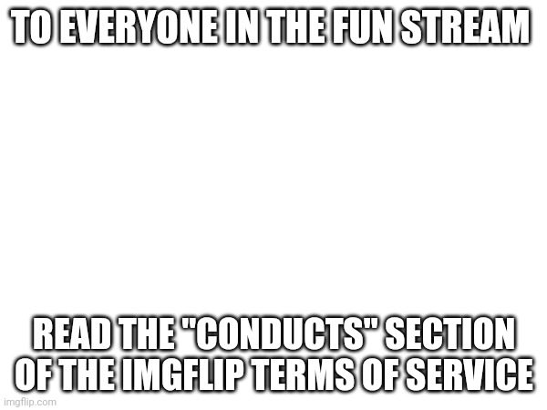 Stop being homophobic and racist | TO EVERYONE IN THE FUN STREAM; READ THE "CONDUCTS" SECTION OF THE IMGFLIP TERMS OF SERVICE | image tagged in lgbtq,kindness,love | made w/ Imgflip meme maker