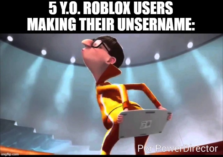 True | 5 Y.O. ROBLOX USERS MAKING THEIR UNSERNAME: | image tagged in vector keyboard,memes,funny,roblox,why are you reading this | made w/ Imgflip meme maker