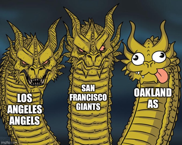 Three-headed Dragon | SAN FRANCISCO GIANTS; OAKLAND AS; LOS ANGELES ANGELS | image tagged in three-headed dragon | made w/ Imgflip meme maker