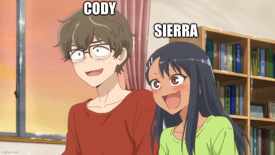 Nagatoro and Senpai as Sierra and Cody | CODY; SIERRA | image tagged in nagatoro,senpai,totaldrama | made w/ Imgflip meme maker