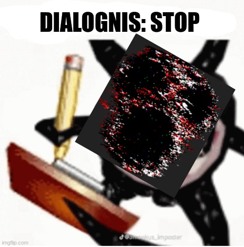 lol | DIALOGNIS: STOP | image tagged in skill issue | made w/ Imgflip meme maker