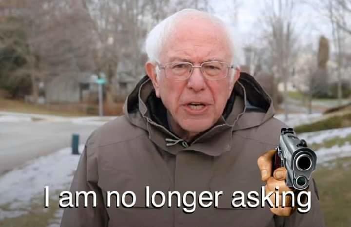 Bernie No Longer Asking Blank Meme Template