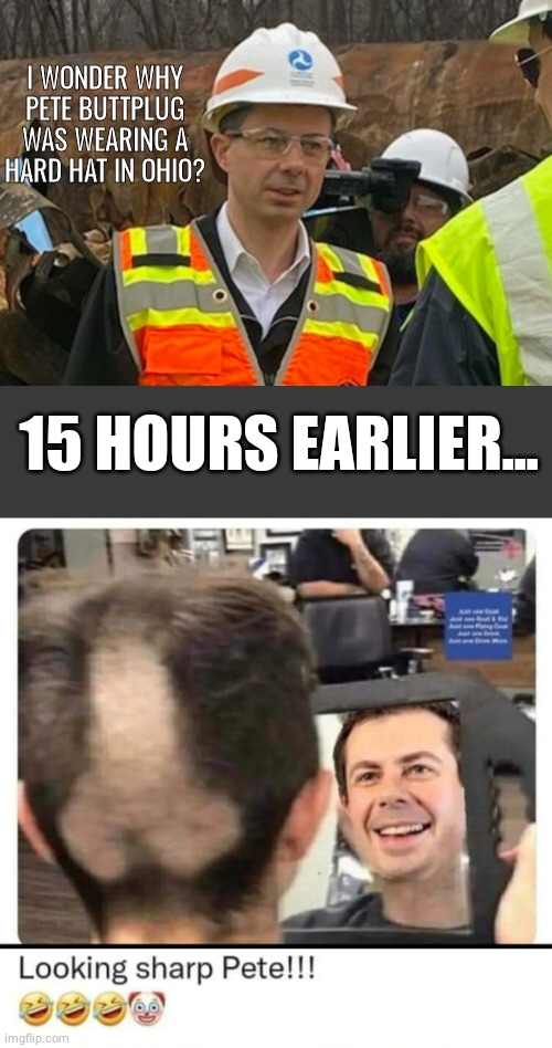 Pete Buttplug new hauhaircut rcut | I WONDER WHY PETE BUTTPLUG WAS WEARING A HARD HAT IN OHIO? 15 HOURS EARLIER... | image tagged in priority peter | made w/ Imgflip meme maker