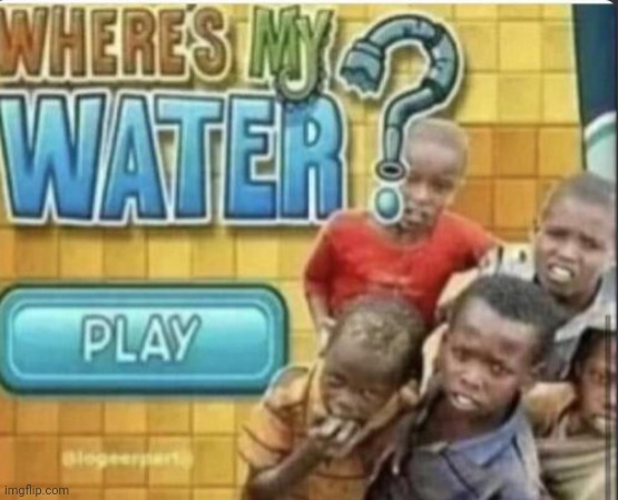 ? | image tagged in water | made w/ Imgflip meme maker