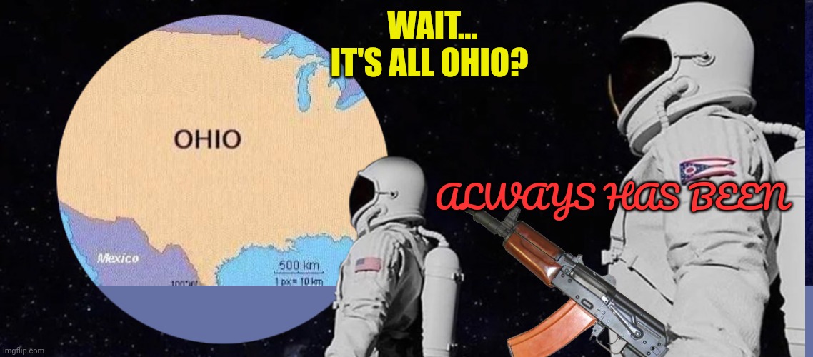But why? Why would you do that? | WAIT... IT'S ALL OHIO? ALWAYS HAS BEEN | image tagged in ohio,blue background,only in ohio,always has been | made w/ Imgflip meme maker