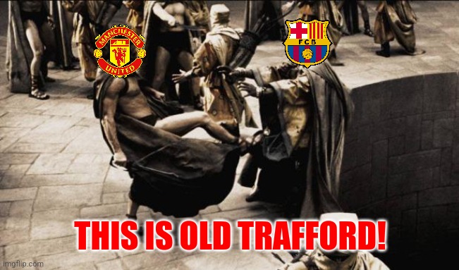 Man United 2-1 Barcelona | THIS IS OLD TRAFFORD! | image tagged in madness - this is sparta,manchester united,barcelona,europa league,futbol,memes | made w/ Imgflip meme maker