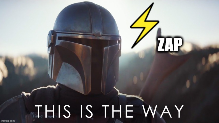 Zap! This is the way. | ZAP | image tagged in this is the way,zap,nostr | made w/ Imgflip meme maker