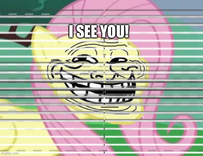 I SEE YOU! | made w/ Imgflip meme maker