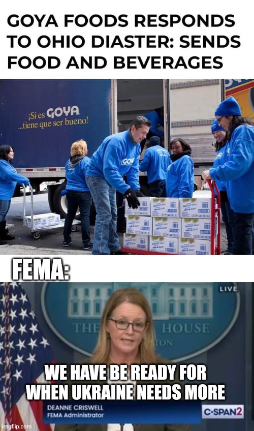 FEMA STILL HASN'T HELPED | FEMA:; WE HAVE BE READY FOR WHEN UKRAINE NEEDS MORE | image tagged in politics,fema,ohio | made w/ Imgflip meme maker