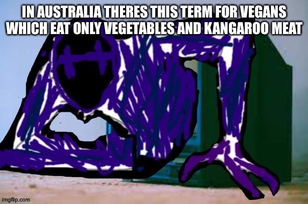 Only meat theyll eat is from kangaroo | IN AUSTRALIA THERES THIS TERM FOR VEGANS WHICH EAT ONLY VEGETABLES AND KANGAROO MEAT | image tagged in glitch tv | made w/ Imgflip meme maker