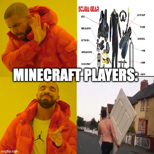 Minecraft players diving be like: | MINECRAFT PLAYERS: | image tagged in minecraft | made w/ Imgflip meme maker