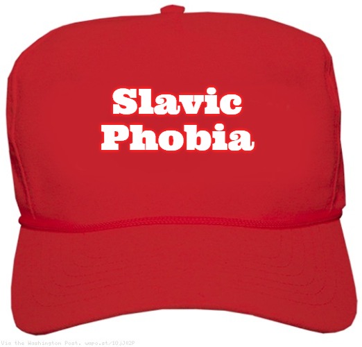 blank red MAGA hat | Slavic Phobia | image tagged in blank red maga hat,slavic,slavic phobia,slavophobia | made w/ Imgflip meme maker