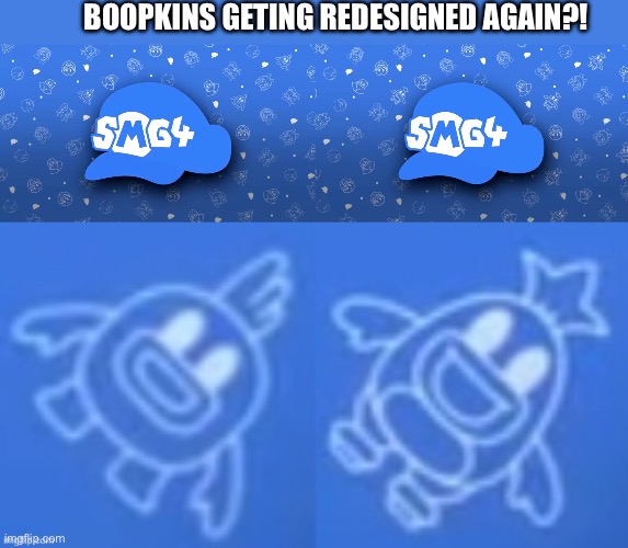 BOOPKINS GETING REDESIGNED AGAIN?! | made w/ Imgflip meme maker