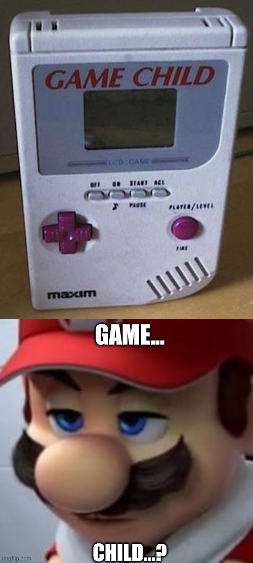 MIGHT BE A BOOTLEG | GAME... CHILD...? | image tagged in bootleg,game boy,nintendo,memes,ripoff,knockoff | made w/ Imgflip meme maker