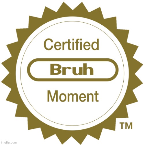 just changed my tagline lmfao | image tagged in certified bruh moment | made w/ Imgflip meme maker