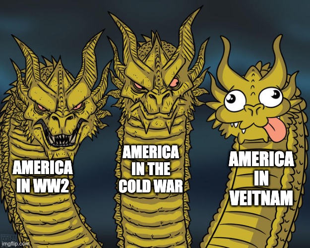 America in | AMERICA IN THE COLD WAR; AMERICA IN VEITNAM; AMERICA IN WW2 | image tagged in three-headed dragon | made w/ Imgflip meme maker