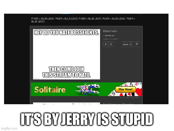 IT’S BY JERRY IS STUPID | made w/ Imgflip meme maker