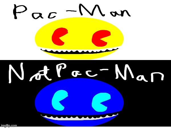 Pac-Man…Not Pac-Man | image tagged in pac-man,invert | made w/ Imgflip meme maker