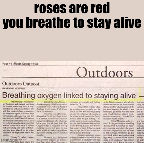 nah really? | roses are red
you breathe to stay alive | image tagged in newspaper | made w/ Imgflip meme maker