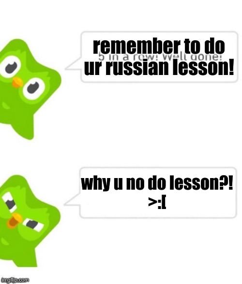 Duo gets mad | remember to do ur russian lesson! why u no do lesson?!
>:[ | image tagged in duo gets mad | made w/ Imgflip meme maker