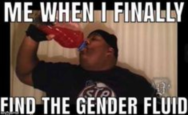 fuel the gender | made w/ Imgflip meme maker