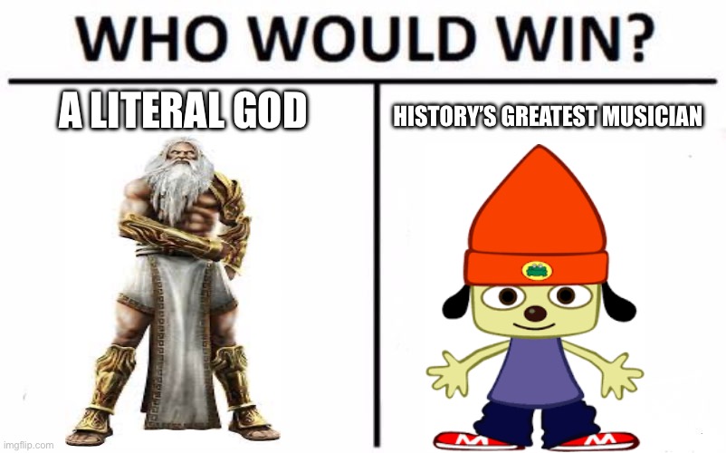 PlayStation all stars battle royale be like | A LITERAL GOD; HISTORY’S GREATEST MUSICIAN | image tagged in memes,who would win | made w/ Imgflip meme maker