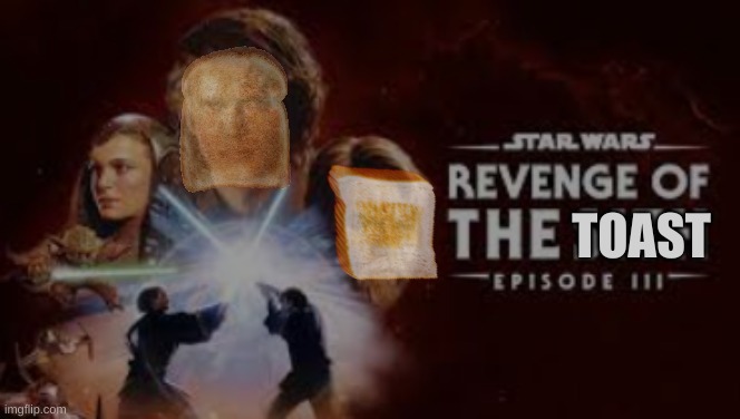 TOAST | image tagged in starwars | made w/ Imgflip meme maker