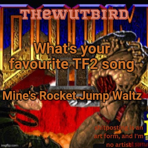 Wutbird announcement (thanks protogens) | What's your favourite TF2 song; Mine's Rocket Jump Waltz | image tagged in wutbird announcement thanks protogens | made w/ Imgflip meme maker