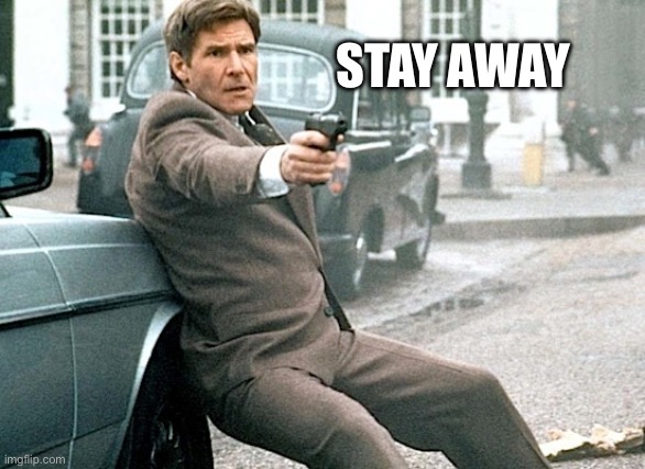 stay away | STAY AWAY | image tagged in stay away | made w/ Imgflip meme maker