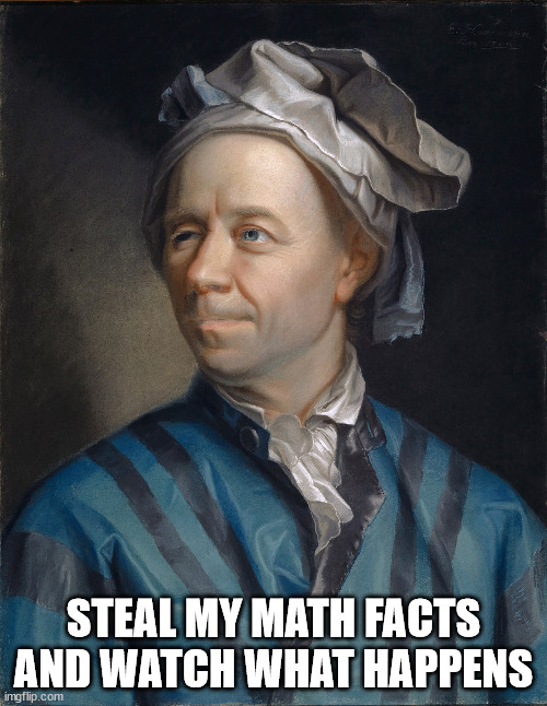 STEAL MY MATH FACTS AND WATCH WHAT HAPPENS | made w/ Imgflip meme maker