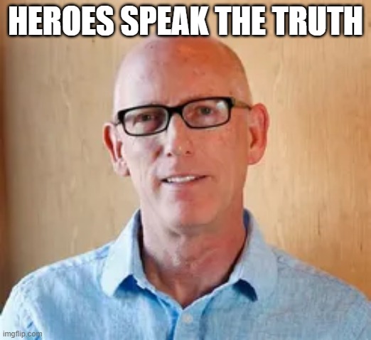 HEROES SPEAK THE TRUTH | image tagged in memes | made w/ Imgflip meme maker