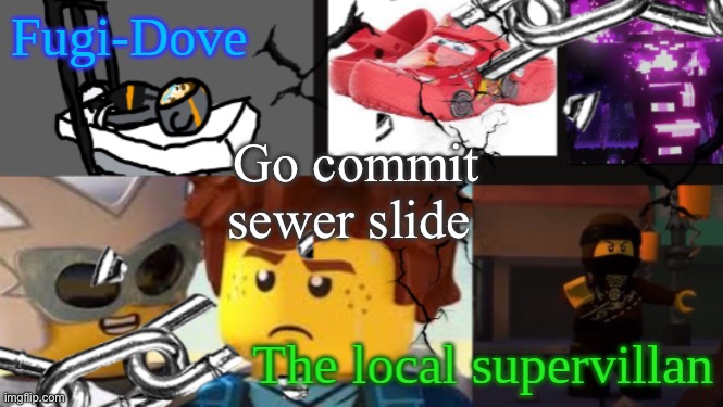 FDAT 9 | Go commit sewer slide | image tagged in fdat 9 | made w/ Imgflip meme maker