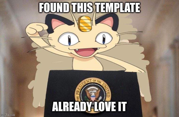 Surlykong thank you for this | FOUND THIS TEMPLATE; ALREADY LOVE IT | image tagged in meowth party,new,idk | made w/ Imgflip meme maker