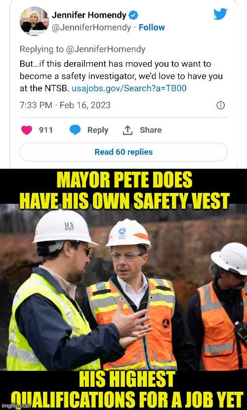I bet Mayor Pete is no stranger to the rough stuff | MAYOR PETE DOES HAVE HIS OWN SAFETY VEST; HIS HIGHEST QUALIFICATIONS FOR A JOB YET | image tagged in buttigieg,mayor pete,east palestine | made w/ Imgflip meme maker