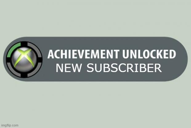 achievement unlocked | NEW SUBSCRIBER | image tagged in achievement unlocked | made w/ Imgflip meme maker