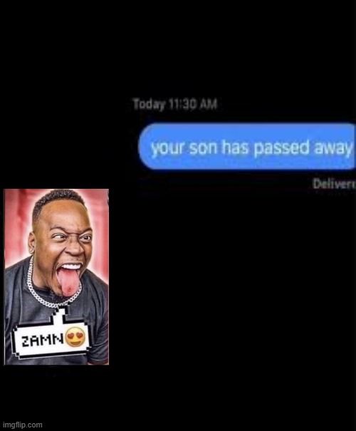 your son has passed away | made w/ Imgflip meme maker