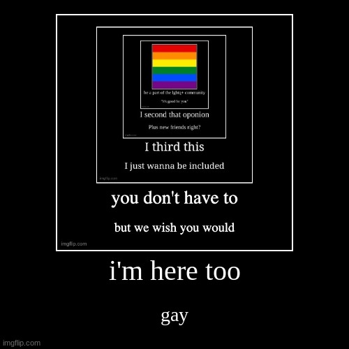 gay | image tagged in funny,demotivationals | made w/ Imgflip demotivational maker